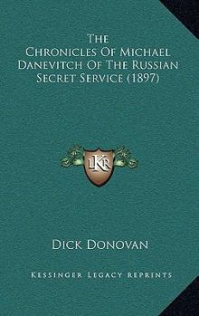 The Chronicles of Michael Danevitch of the Russian Secret Service