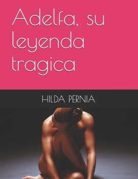 Paperback Adelfa, su leyenda tragica [Spanish] Book