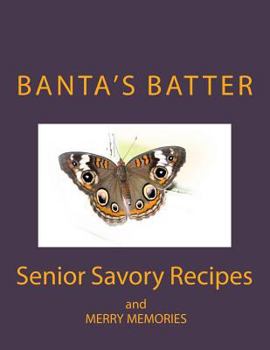 Paperback Banta's Batter (Color Edition): Senior Savory Recipes and Merry Memories Book