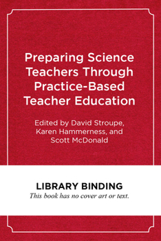 Library Binding Preparing Science Teachers Through Practice-Based Teacher Education Book