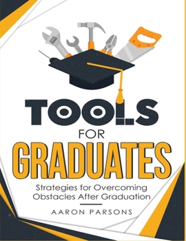 Paperback Tools For Graduates: Strategies for Overcoming Obstacles After Graduation Book