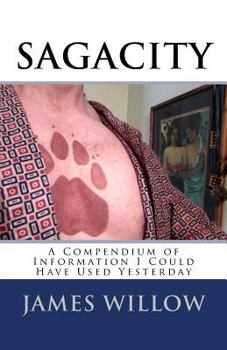 Paperback Sagacity: A Compendium of Information I Could Have Used Yesterday Book
