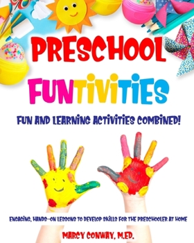 Paperback Preschool FUNTIVITIES Fun and Learning Activities Combined!: Engaging, Hands-On Lessons to Develop Skills for the Preschooler at Home Book