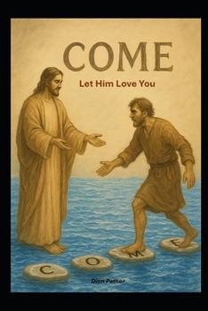 Come, let Him love you: An Invitation to Be Loved