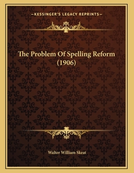 Paperback The Problem Of Spelling Reform (1906) Book