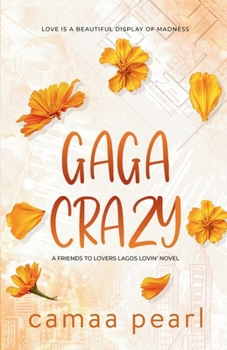 Gaga Crazy: A Standalone Friends to Lovers Romance - Book #1 of the Lagos Lovin'