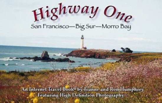 Spiral-bound Highway One: San Francisco - Big Sur - Morro Bay: A Delightful Trip to Favorite Places Continually Updated Internet Travel Book