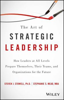 The Art of Strategic Leadership: How to Guide Teams, Create Value, and Apply Techniques to Shape the Future