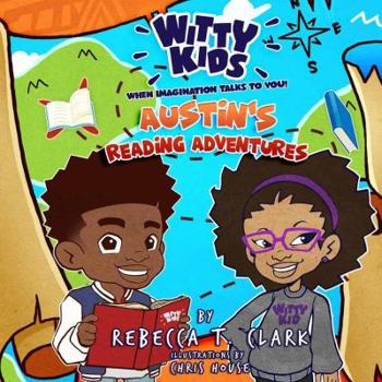 Paperback Witty Kids When Imagination Talks To You: Austins Reading Adventures Book