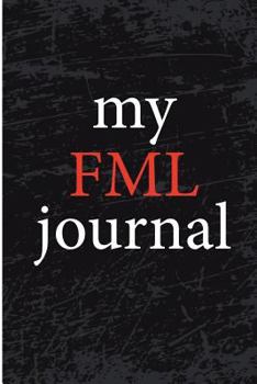Paperback My FML Journal: Blank Lined Journal - I Hate People, Funny Notebooks for Adults, Humor Journal Book