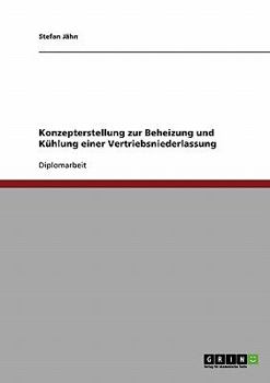 Paperback Beheizung und Kühlung einer Vertriebsniederlassung. Projektierung, Varianten und Konzept. [German] Book