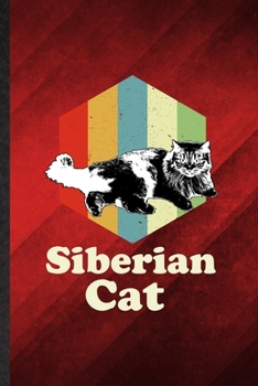 Siberian Cat: Funny Blank Lined Pet Kitten Cat Notebook/ Journal, Graduation Appreciation Gratitude Thank You Souvenir Gag Gift, Stylish Graphic 110 Pages