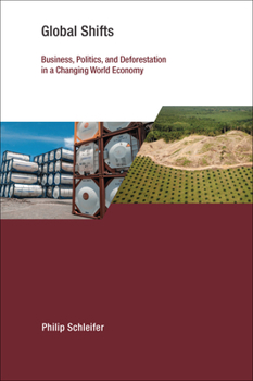 Paperback Global Shifts: Business, Politics, and Deforestation in a Changing World Economy Book