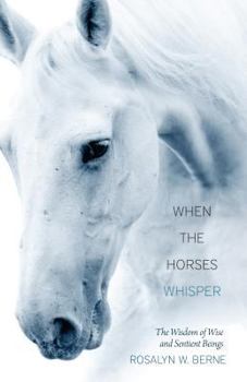 Paperback When the Horses Whisper: The Wisdom of Wise and Sentient Beings Book