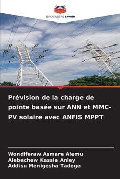 Prévision de la charge de pointe basée sur ANN et MMC-PV solaire avec ANFIS MPPT (French Edition)