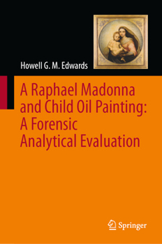 Hardcover A Raphael Madonna and Child Oil Painting: A Forensic Analytical Evaluation Book