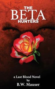Paperback The Beta Hunters: A Last Blood Novel Book