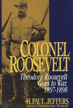 Hardcover Colonel Roosevelt: Theodore Roosevelt Goes to War, 1897-1898 Book