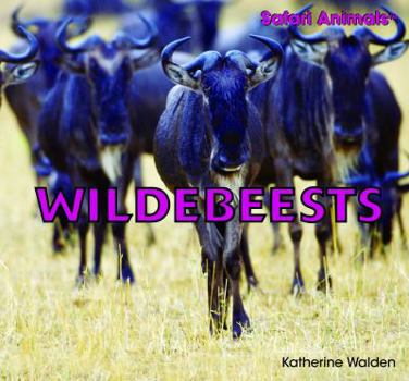Wildebeests - Book  of the Safari Animals