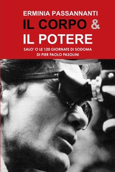 Paperback IL CORPO & IL POTERE. Salò o le 120 Giornate di Sodoma di Pier Paolo Pasolini [Italian] Book