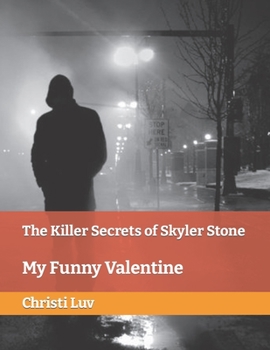 Paperback The Killer Secrets of Skyler Stone: My Funny Valentine Book