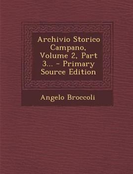 Archivio Storico Campano, Volume 2, Part 3...