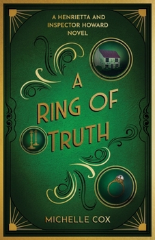 A Ring of Truth: A Henrietta and Inspector Howard novel