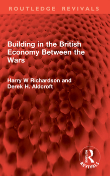 Paperback Building in the British Economy Between the Wars Book