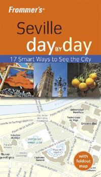 Paperback Frommer's Seville Day by Day: 17 Smart Ways to See the City [With Pull-Out Map] Book