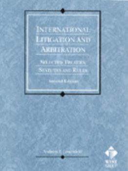 Paperback International Litigation and Arbitration: Selected Treaties, Statutes, and Rules Book