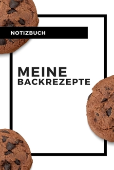 NOTIZBUCH MEINE BACKREZEPTE: A4 Notizbuch EINTRAGBUCH Backen Rezeptbuch zum Selberschreiben | Schöne Geschenkidee zum Geburtstag | Lieblingsrezepte für Hobbybäcker | Backrezepte (German Edition)