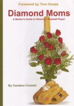 Paperback Diamond Moms: A Mother's Guide to Raising a Baseball Player Book