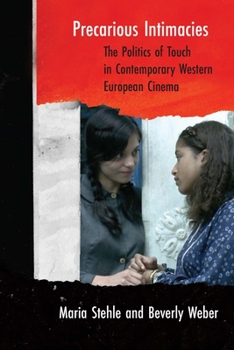 Paperback Precarious Intimacies: The Politics of Touch in Contemporary Western European Cinema Book