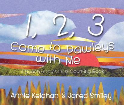 Paperback 1, 2, 3 Come to Pawleys Island with Me: A Beach Baby's First Counting Book
