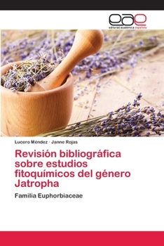 Paperback Revisión bibliográfica sobre estudios fitoquímicos del género Jatropha [Spanish] Book