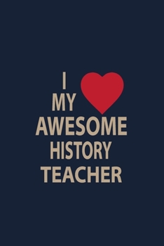 Paperback I love my awesome history teacher: Blank Lined pages Teacher Notebook journal Funny History Teacher Appreciation Gift Book