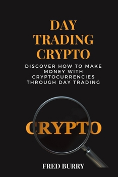 Day Trading Crypto: discover how to make money with cryptocurrencies through day trading