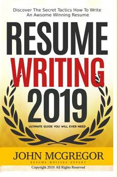 Paperback Resume Writing 2019: Discover The Secret Tactics How To Write An Awsome Winning Resume Book