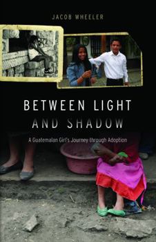 Hardcover Between Light and Shadow: A Guatemalan Girl's Journey Through Adoption Book