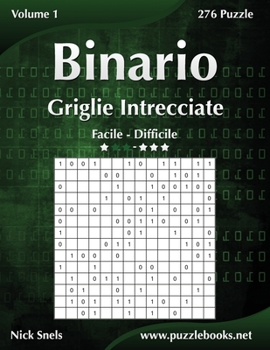 Paperback Binario Griglie Intrecciate - Da Facile a Difficile - Volume 1 - 276 Puzzle [Italian] Book