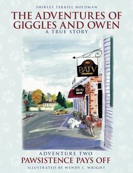 Paperback The Adventures of Giggles and Owen: Adventure Two - Pawsistance Pays Off Book