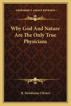 Paperback Why God And Nature Are The Only True Physicians Book