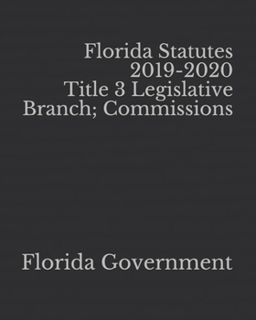 Paperback Florida Statutes 2019-2020 Title 3 Legislative Branch; Commissions [Large Print] Book