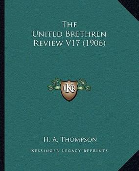 Paperback The United Brethren Review V17 (1906) Book