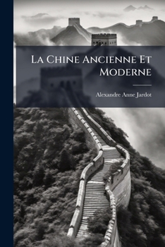 Paperback La Chine Ancienne Et Moderne [French] Book