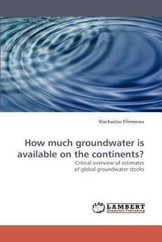 Paperback How Much Groundwater Is Available on the Continents? Book