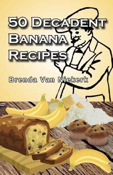 Paperback 50 Decadent Banana Recipes Book