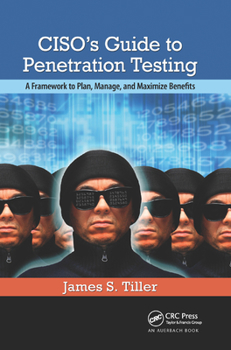 Paperback Ciso's Guide to Penetration Testing: A Framework to Plan, Manage, and Maximize Benefits Book