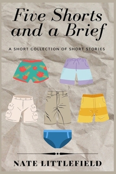 Paperback Five Shorts and a Brief: A Short Collection of Short Stories Book