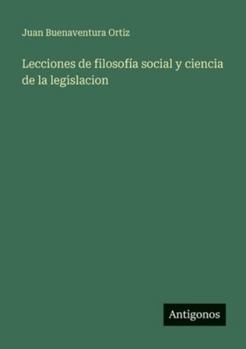 Lecciones de filosofía social y ciencia de la legislacion